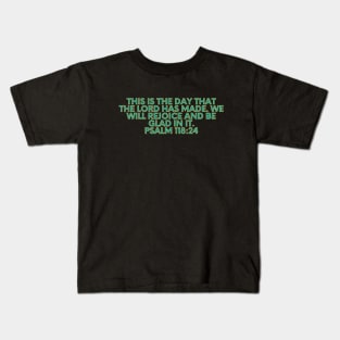 Bible Verse Psalm 118:24 Kids T-Shirt